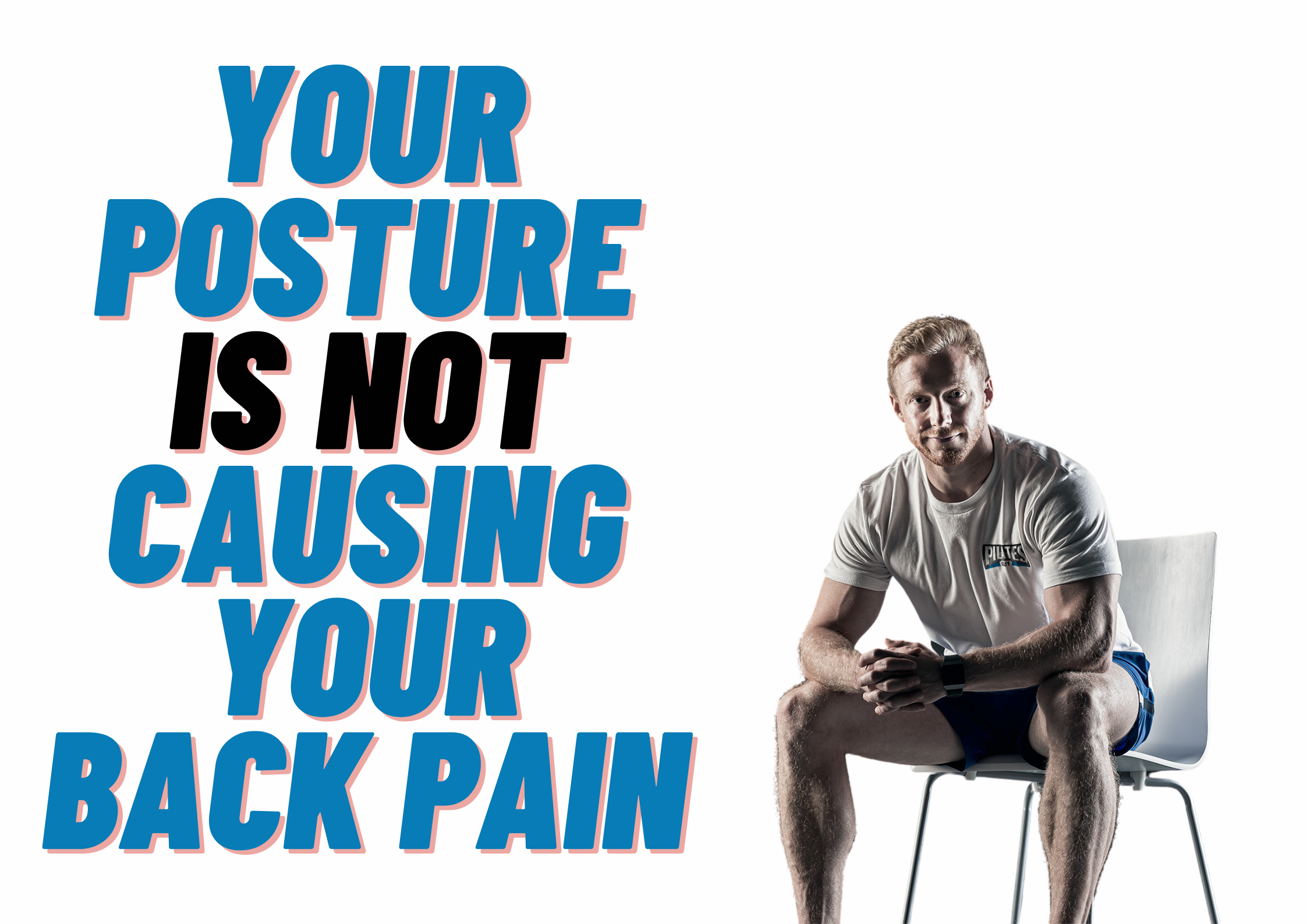 Man sat on seat next to text stating "Your posture is not causing your back pain"